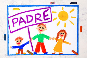 Obraz na płótnie Canvas Photo of colorful drawing: Spanish lanquage, Father's day card. Happy father and his children, daughter and son