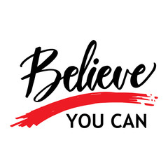 Believe you can. Typography motivational poster, hand lettering calligraphy.