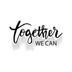 Together we can. Motivational poster quote. 