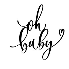 Oh Baby. Baby shower inscription  for babies clothes and nursery decorations.