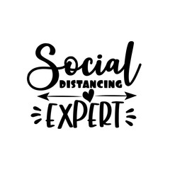 Social Distancing Expert-funny text with arrow. Corona virus - staying at home print. Home Quarantine illustration. Vector.