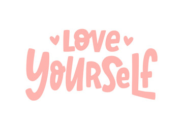 LOVE YOURSELF quote. Self-care Single word. Modern calligraphy text love yourself Care. Design print for t shirt, pin label, badges, sticker, greeting card, banner. Vector illustration. ego