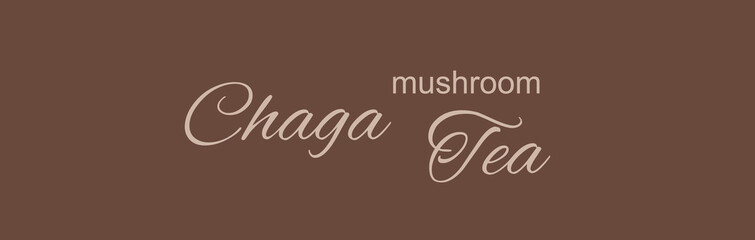 text Chaga mushroom tea beige color on brown background. banner. ofl font