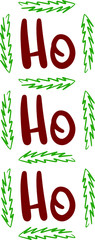 Fototapeta premium Ho Ho Ho the cry of Santa Claus with the branches of the christmas tree, lettering, handwritten, print, typography,for new year greeting cards, gifts, Souvenirs, accessories,winter holidays