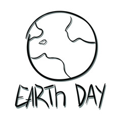 
Earth Day- inscription and planet earth. Happy Earth Day April 22 and Earth. Simple vector sketch