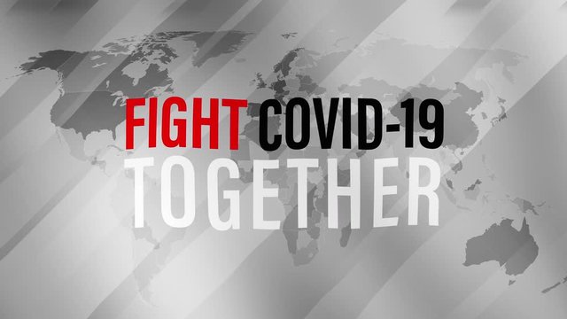 Fight Covid-19 Together, the Inspirational positive quote about coronavirus covid19 pandemic. Animation Covid 19 Template for background, banner,  on grey world map.
