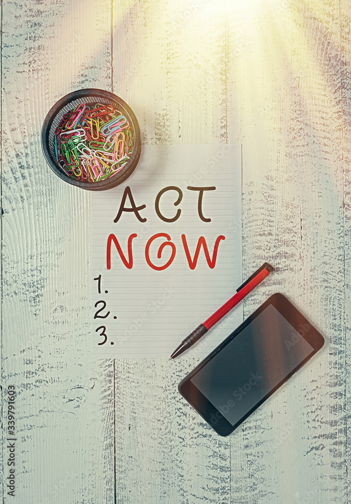 Poster text sign showing act now. business photo text do not hesitate and start working or doing stuff righ