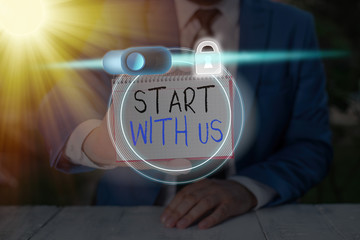Text sign showing Start With Us. Business photo showcasing inviting someone to work together for...