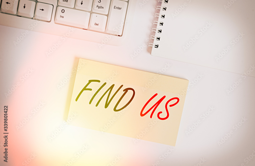 Poster text sign showing find us. business photo showcasing individuals private or demonstratingal informat