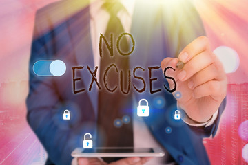 Writing note showing No Excuses. Business concept for should not happen or expressing disapproval...