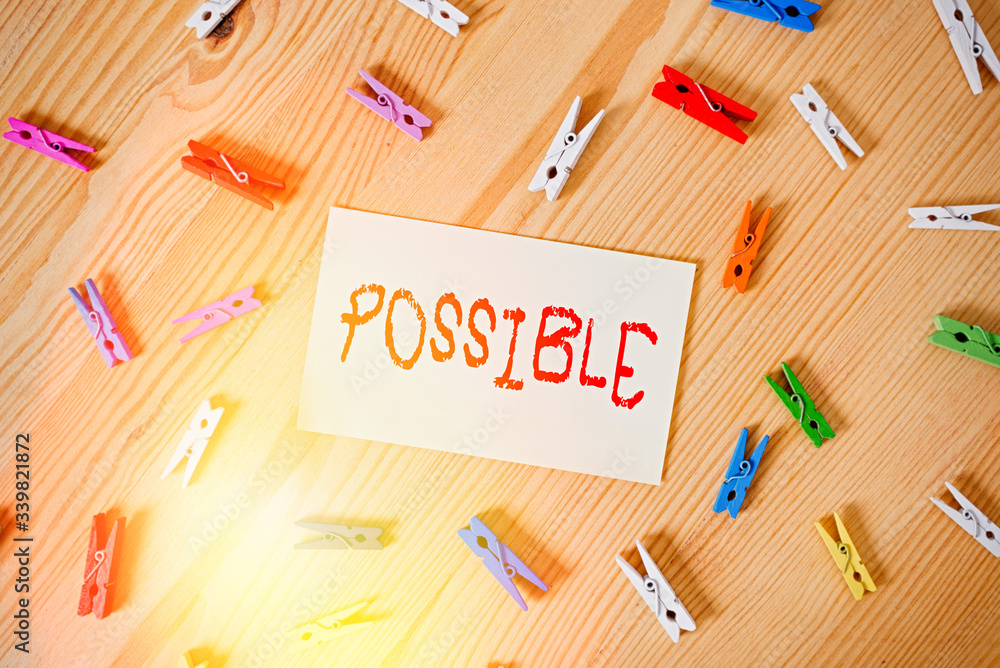 Aufkleber handwriting text possible. conceptual photo something that can happen may exist but that is not cert