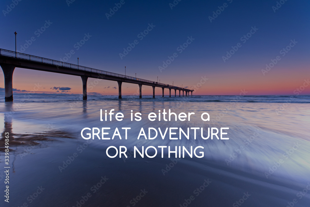 Wall mural inspirational quotes - life is either a great adventure or nothing
