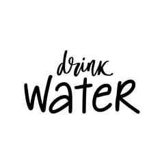 Drink water vector handwritten lettering quote. Typography slogan