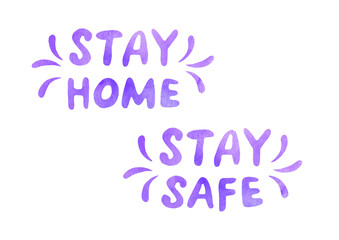 Stay home, stay safe - watercolor lettering on theme of quarantine, self-isolation times and coronavirus prevention. Phrase for social networks, flyers, stickers, typography poster