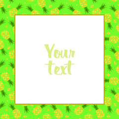 Vector pinapple frame; square frame with pinapples for greeting cards, invitations, wedding cards, posters, banners, web design. 