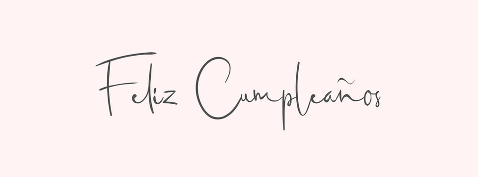 Feliz Cumplea&ntilde;os. Pink background with text in calligraphic style. Greeting card, gift poster, holiday banner, cover for social