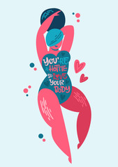 Body positive lettering design. Hand drawn inspiration phrase on a plus size women character - You're a hottie so love your body. Curvy dancing girl.