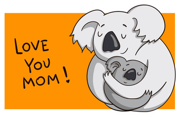 Cute cartoon hugging koalas mom and baby. Greeting card for mother's day. Love you mom.