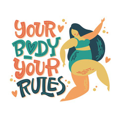 You body - your rules - body positive lettering design. Hand drawn inspiration phrase with a curvy dancing girl. Plus size women character.