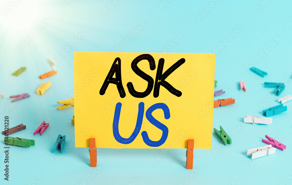 Poster conceptual hand writing showing ask us. concept meaning accepting questions or inquiry from showing 