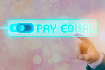 Conceptual hand writing showing Pay Equal. Concept meaning Principle of nondiscrimination in...
