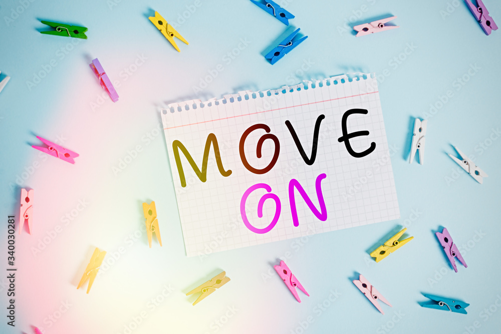 Poster writing note showing move on. business concept for to leave the place where you are staying and go s