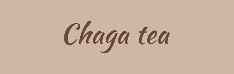 text Chaga tea brown color on beige background. banner. ofl font