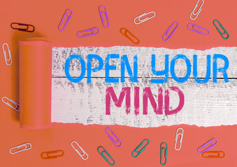 Conceptual hand writing showing Open Your Mind. Concept meaning to be able to understand different...