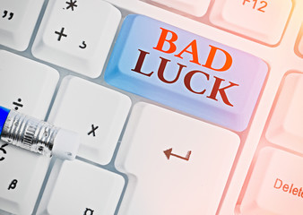 Conceptual hand writing showing Bad Luck. Concept meaning an unfortunate state resulting from...