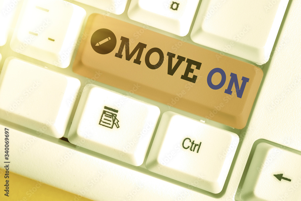 Poster conceptual hand writing showing move on. concept meaning to leave the place where you are staying an