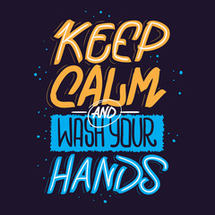 Keep Calm And Wash Your Hands Motivational Slogan Hand Drawn Lettering Vector Design.