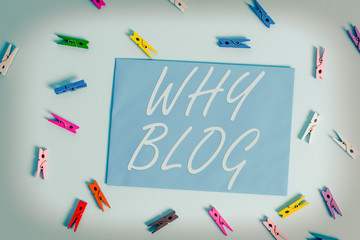 Text sign showing Why Blog. Business photo showcasing reason why regularly records their thoughts...