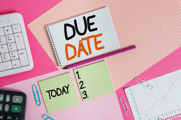 Handwriting text writing Due Date. Conceptual photo The date when payment should be received by the...