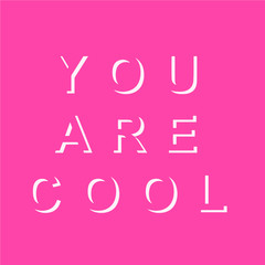 Vector lettering You Are Cool on pink background.