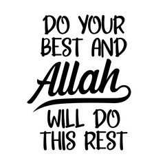 Do your best and Allah will do this rest. Beautiful hand lettering Islamic background quote.
