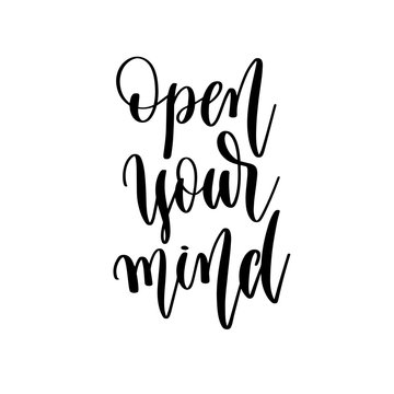open your mind - hand lettering inscription positive quote design, motivation and inspiration phrase