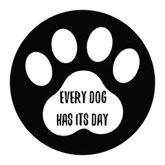 Every dog has its day. Vector Quote 