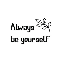 Always be yourself. Vector Quote 