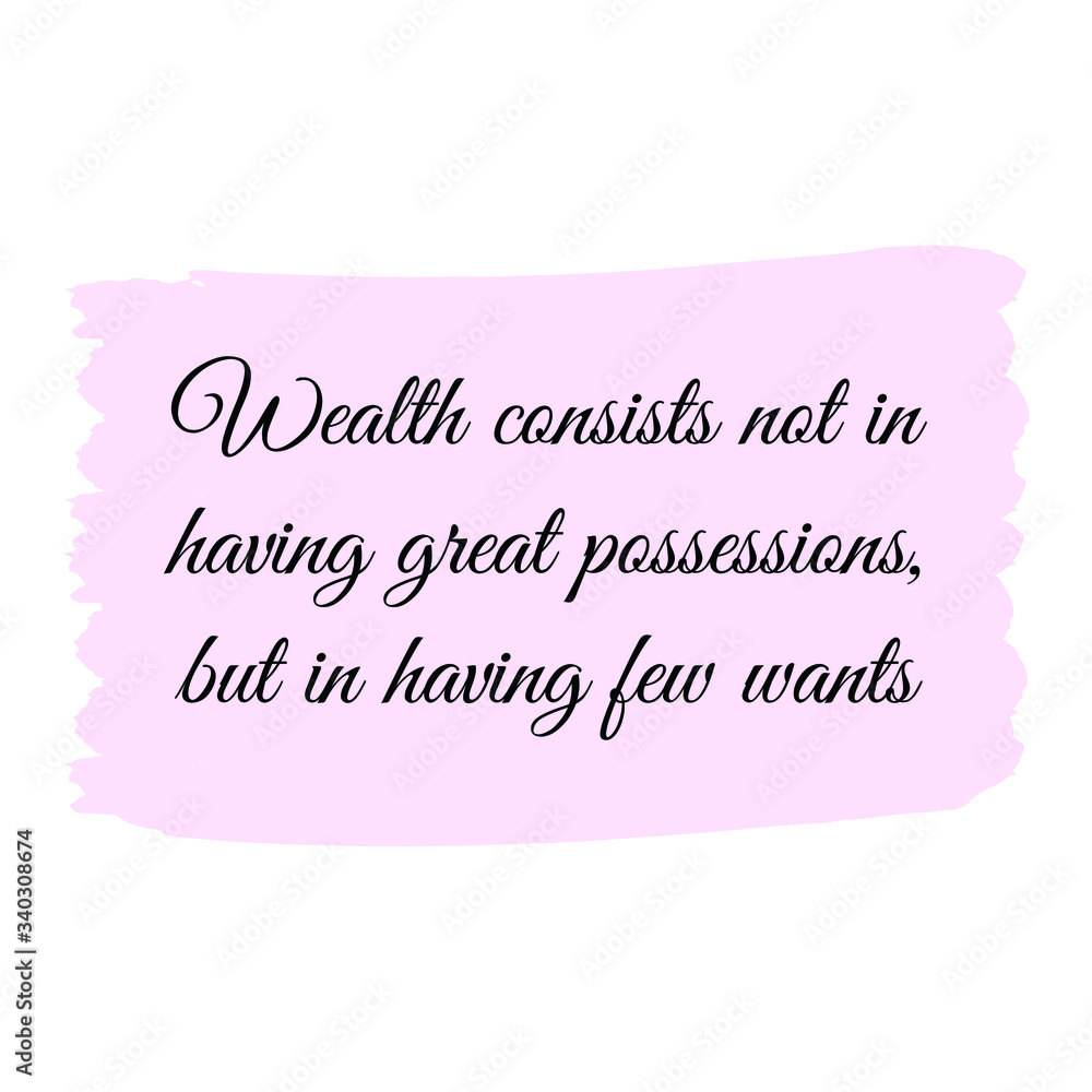 Poster wealth consists not in having great possessions, but in having few wants. vector quote