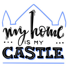 Motivational quarantine handlettering. Proverb My home my castle. Doodle home with cutie hearts design. - 340380402