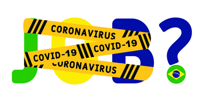Coronavirus covid-19 yellow border on the word job. The concept of unemployment in Brazil . Coronavirus turns into unemployment, labor problems. Economic crisis.