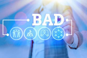 Writing note showing Bad. Business concept for Unpleasant things that happen to showing Effects...