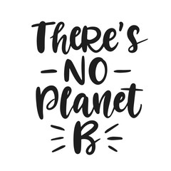 There is no planet B. Save earth and less waste concept