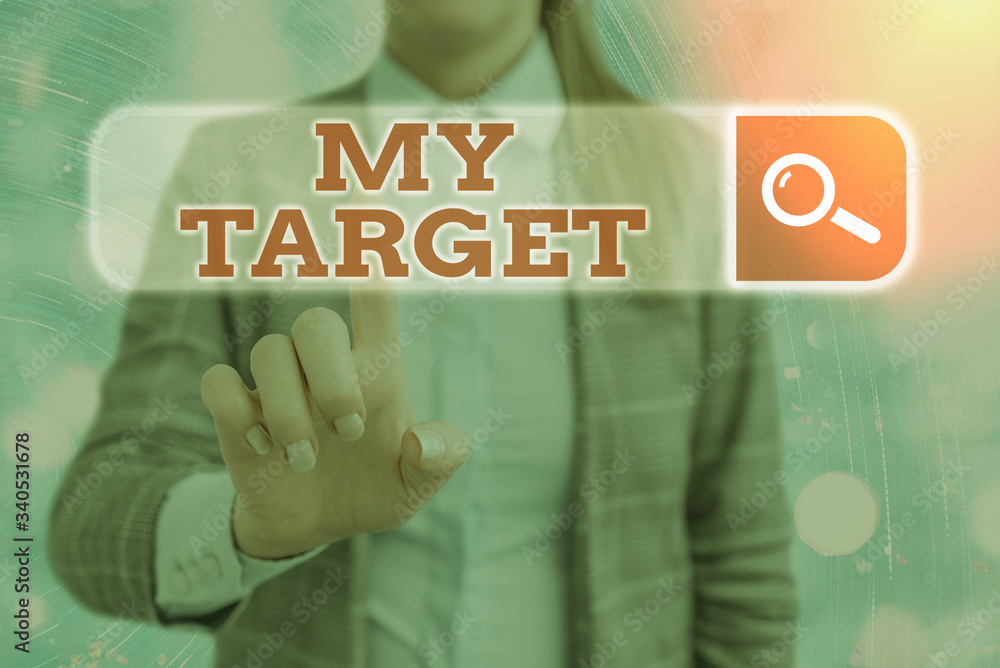 Poster handwriting text writing my target. conceptual photo something or someone that you are trying to do 