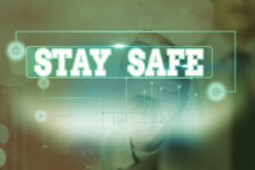 Text sign showing Stay Safe. Business photo text secure from threat of danger, harm or place to...