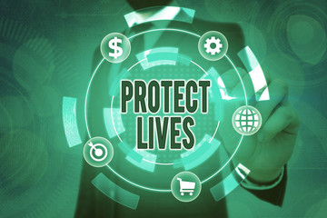 Writing note showing Protect Lives. Business concept for to cover or shield from exposure injury...
