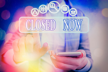 Word writing text Closed Now. Business photo showcasing of a business having ceased trading...