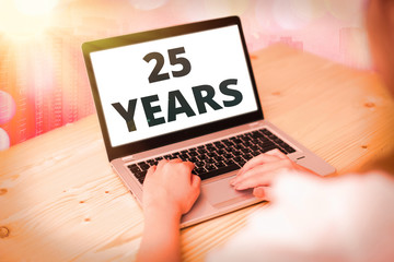 Text sign showing 25 Years. Business photo text Remembering or honoring special day for being 25...