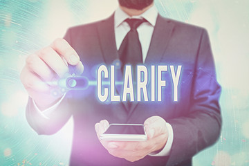Word writing text Clarify. Business photo showcasing Make a statement or situation less confused and more comprehensible