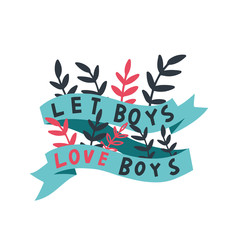 Vector lgbt lesbian gay pride trans poster card banner. Let boys love boys lettering. Isolated on bright background